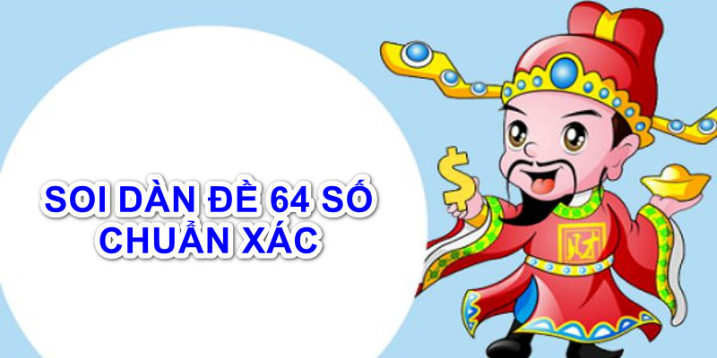 cách vào tiền dàn đề 64 số chuẩn xác