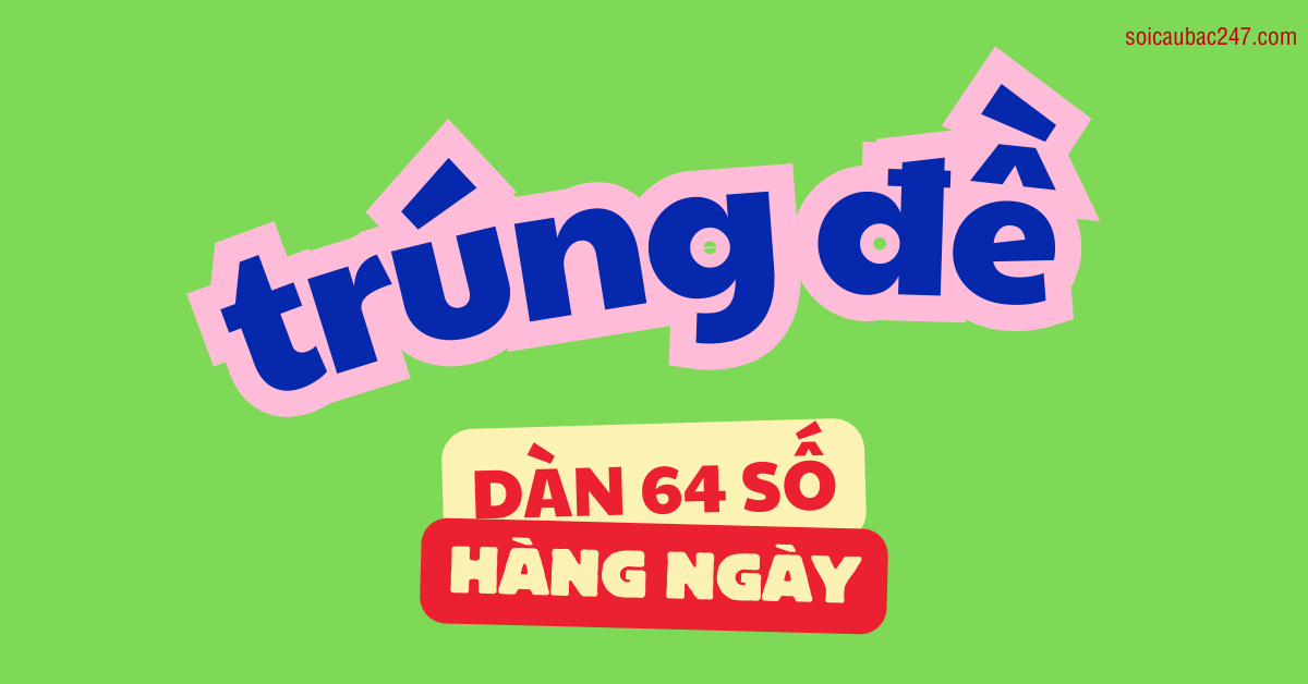 soi cầu dàn đề 64 số miền bắc