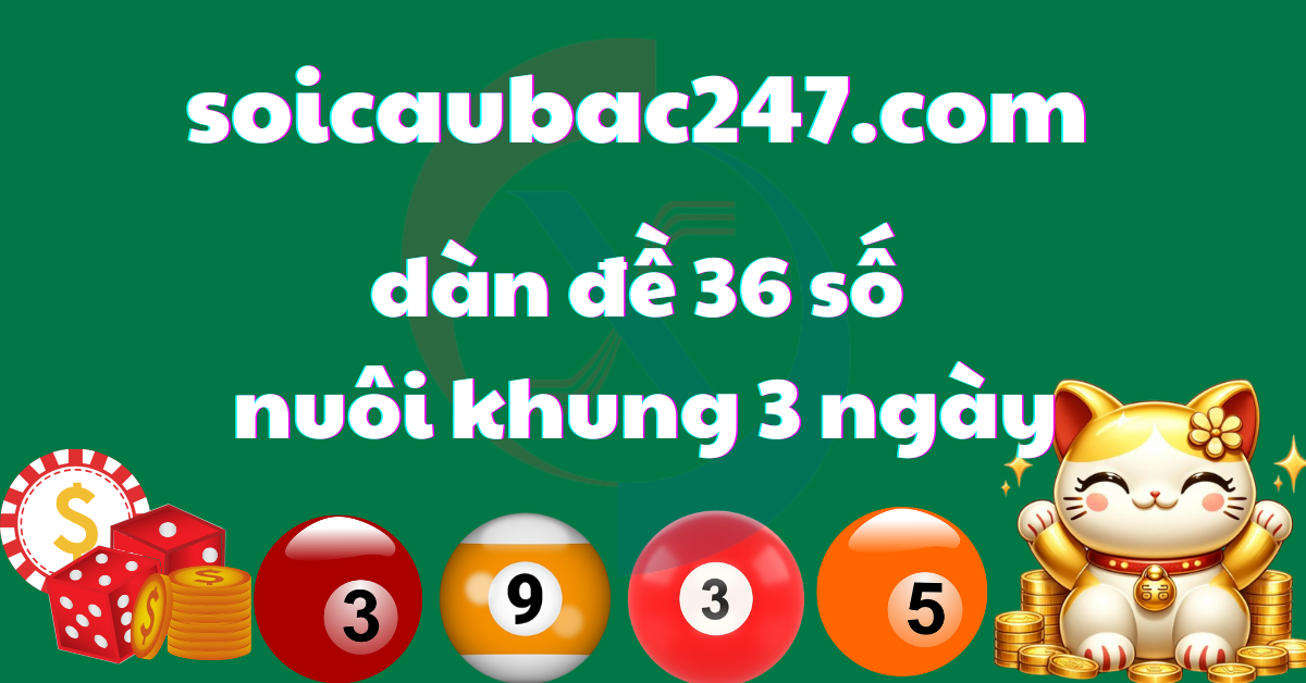 nuôi dàn đề 36 số khung 3 ngày ăn liên tục