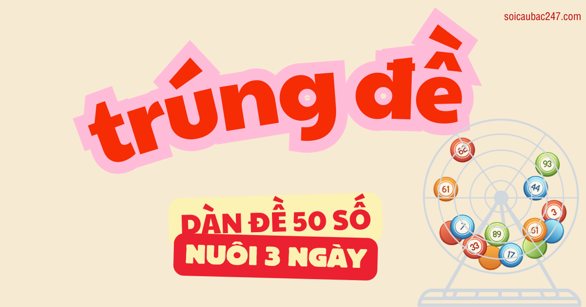 dàn đề 50 số khung 3 ngày chuẩn xác