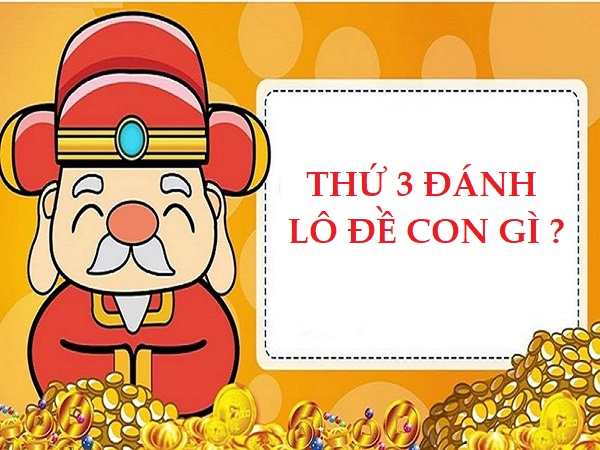 thứ 3 đánh con lô gì vip nhất