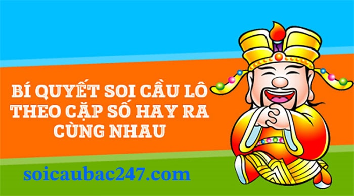 soi cầu cặp lô hay về cùng nhau