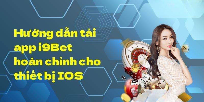 Quy trình tải app I9bet cho máy IOS