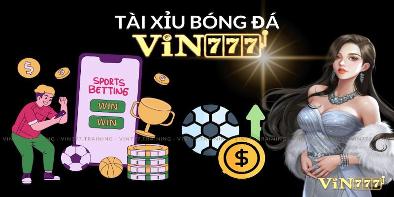 Tài xỉu bóng đá Vin777