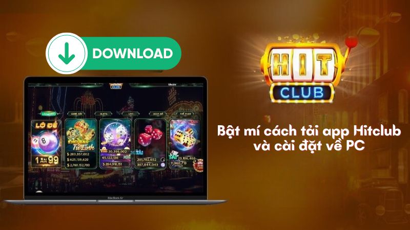 Bật mí cách tải app Hitclub và cài đặt về PC