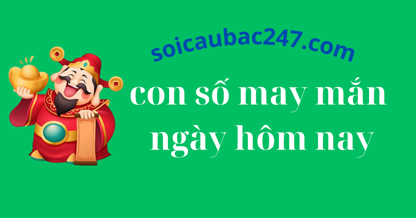 con số may mắn ngày hôm nay