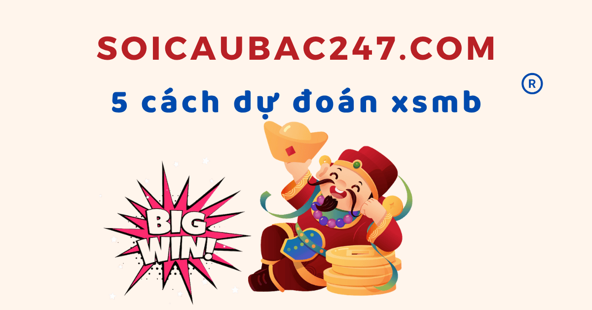 5 cách dự đoán xsmb tốt nhất