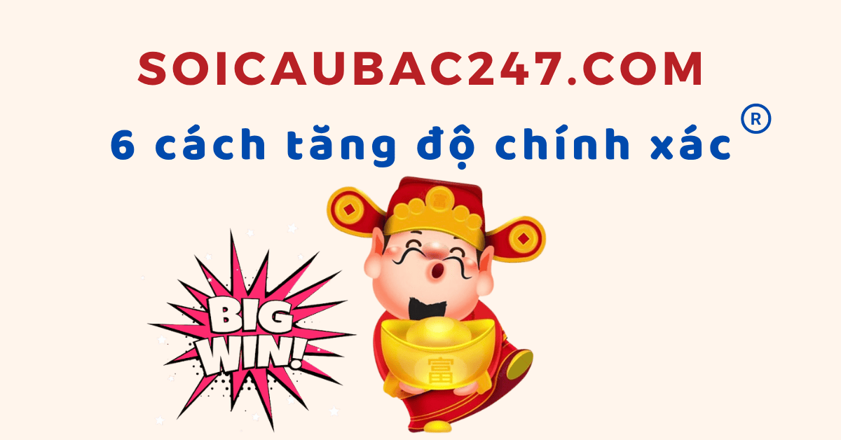 6 cách tăng độ chính xác dự đoán bạch thủ đề