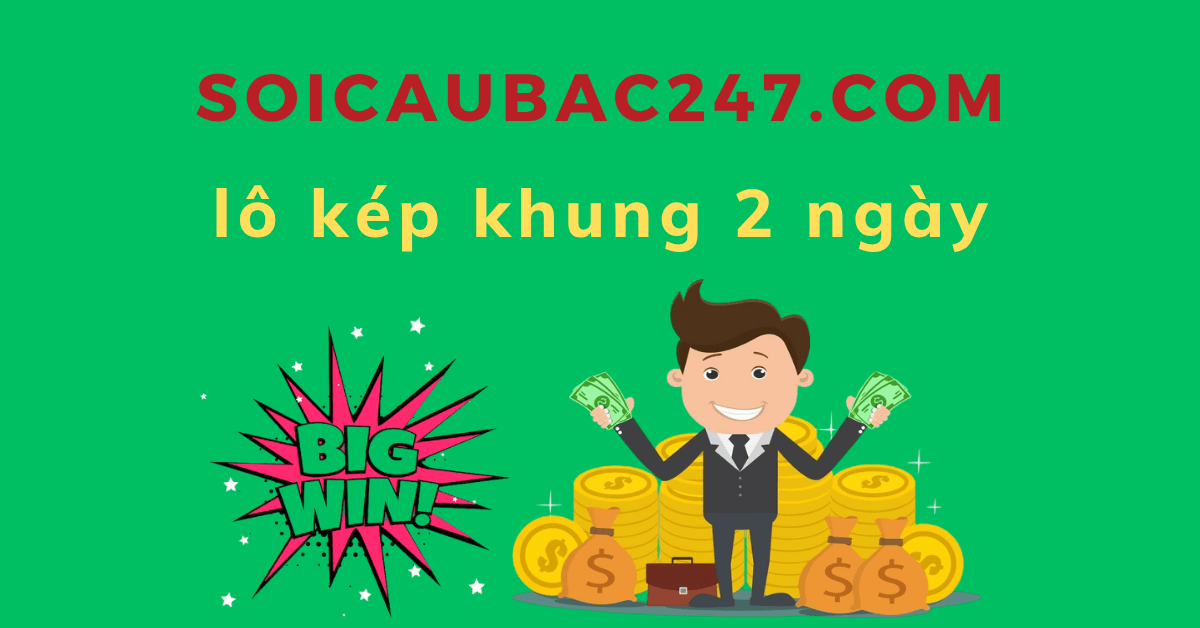 lô kép khung 2 ngày chuẩn xác