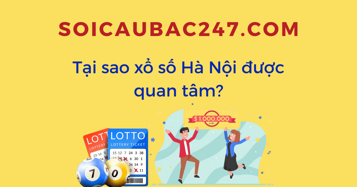 tại sao xổ số Hà Nội được quan tâm