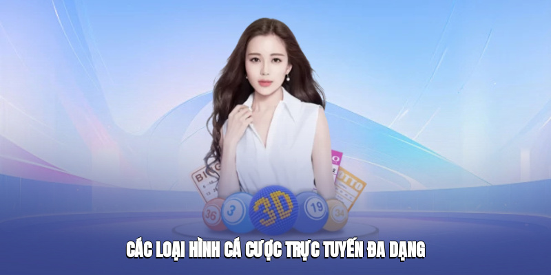 Các loại hình cá cược trực tuyến đa dạng