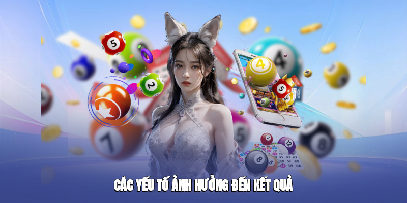 Các yếu tố ảnh hưởng đến kết quả