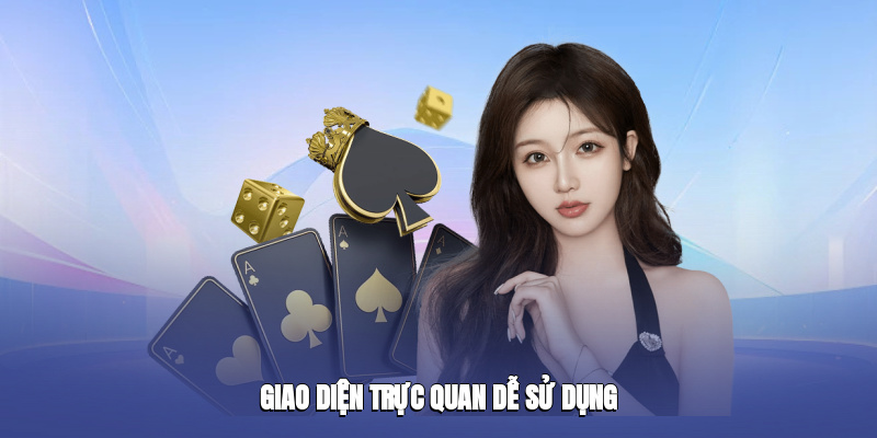 Giao diện trực quan, dễ sử dụng