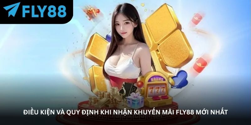 Điều kiện và quy định khi nhận khuyến mãi FLY88 Mới Nhất